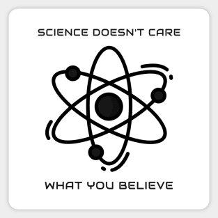 Science doesn't care what you believe Sticker